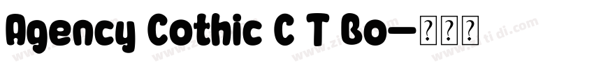 Agency Cothic C T Bo字体转换